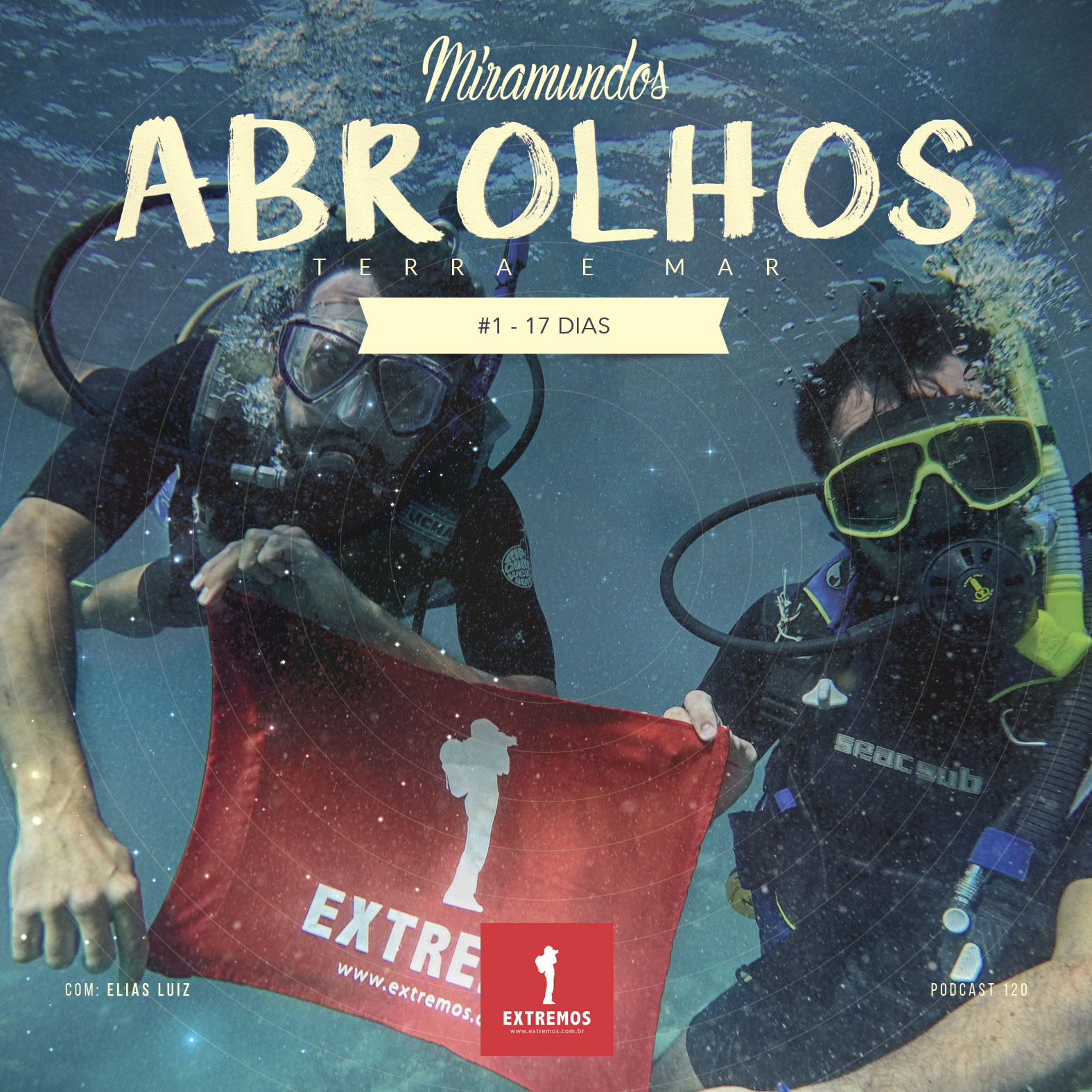 Podcast 120 - Abrolhos, Terra e Mar #1 - 17 dias