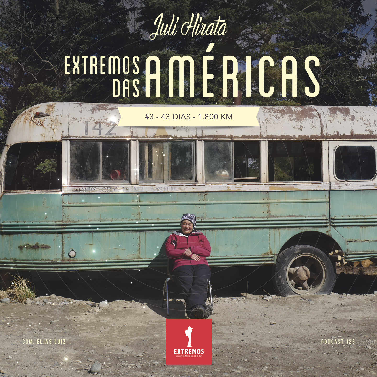 Podcast 126 - Extremos das Américas #3 - 43 dias - 1.800 km