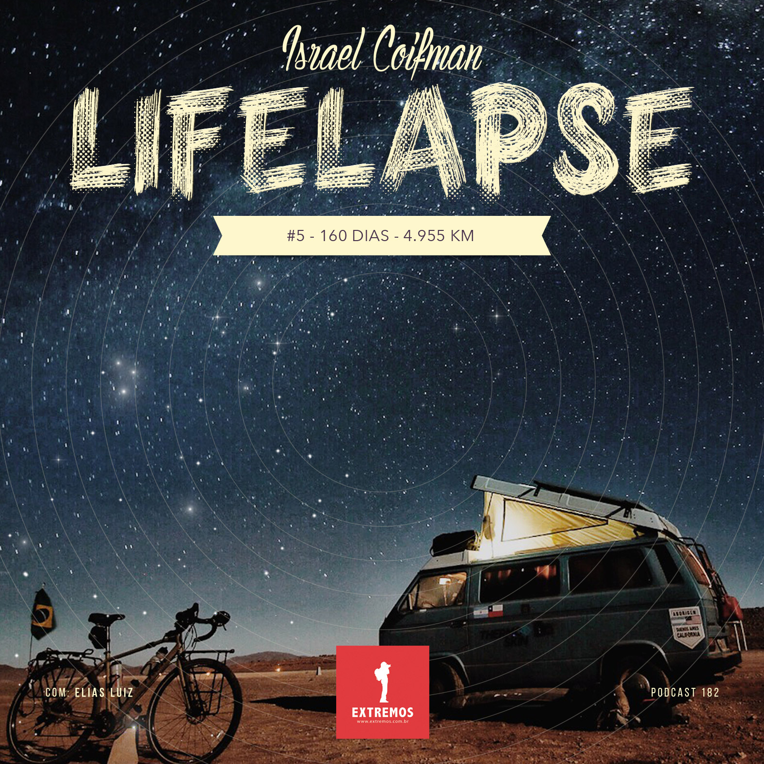 Podcast 182 - Lifelapse #5 - 160 dias - 4.955 km
