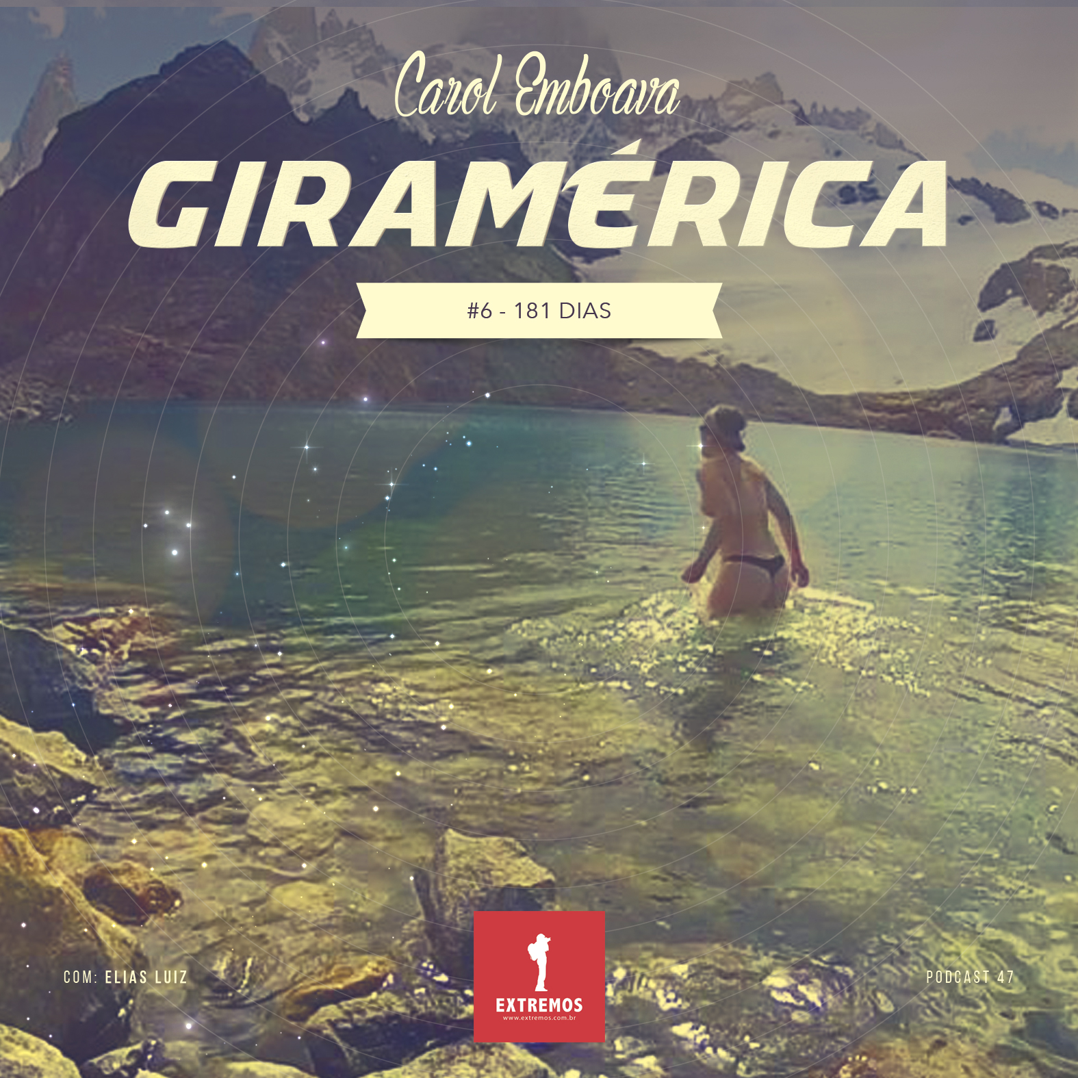 Podcast 47 - Giramérica #6 - 181 dias